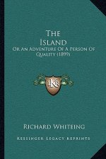 The Island: Or an Adventure of a Person of Quality (1899)