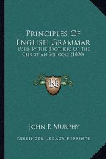 Principles of English Grammar: Used by the Brothers of the Christian Schools (1890)