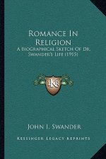 Romance in Religion: A Biographical Sketch of Dr. Swander's Life (1915)