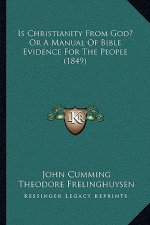 Is Christianity from God? or a Manual of Bible Evidence for the People (1849)
