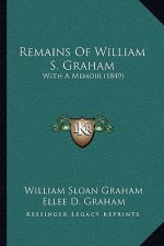 Remains of William S. Graham: With a Memoir (1849)