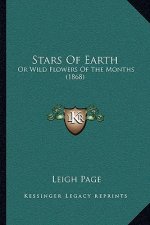 Stars of Earth: Or Wild Flowers of the Months (1868)