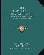 The Pedagogy of Physical Training: With Special Reference to Formal Exercises (1922)