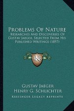 Problems of Nature: Researches and Discoveries of Gustav Jaeger, Selected from His Published Writings (1897)