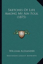 Sketches of Life Among My Ain Folk (1875)