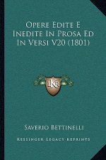 Opere Edite E Inedite in Prosa Ed in Versi V20 (1801)