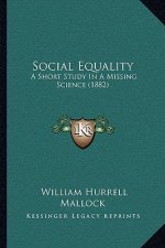 Social Equality: A Short Study in a Missing Science (1882)