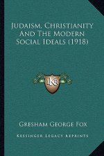 Judaism, Christianity and the Modern Social Ideals (1918)
