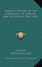 Sallust's History of the Conspiracy of Catiline, and Jugurthine War (1855)