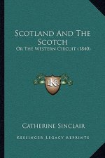 Scotland and the Scotch: Or the Western Circuit (1840)