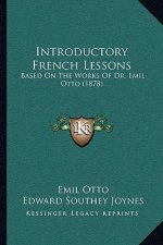 Introductory French Lessons: Based on the Works of Dr. Emil Otto (1878)