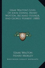 Izaak Walton's Lives of John Donne, Henry Wotton, Richard Hooker, and George Herbert (1888)