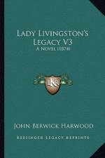 Lady Livingston's Legacy V3: A Novel (1874)