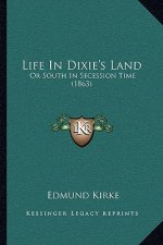 Life in Dixie's Land: Or South in Secession Time (1863)
