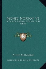 Monks Norton V1: A Tale of English Country Life (1874)