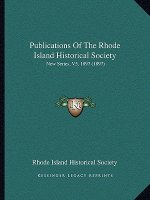 Publications of the Rhode Island Historical Society: New Series, V5, 1897 (1897)
