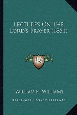 Lectures on the Lord's Prayer (1851)