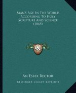 Man's Age in the World According to Holy Scripture and Science (1865)
