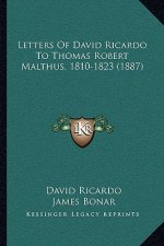 Letters of David Ricardo to Thomas Robert Malthus, 1810-1823 (1887)