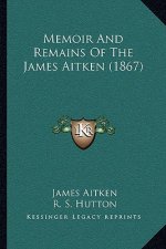 Memoir and Remains of the James Aitken (1867)