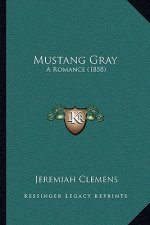 Mustang Gray: A Romance (1858)