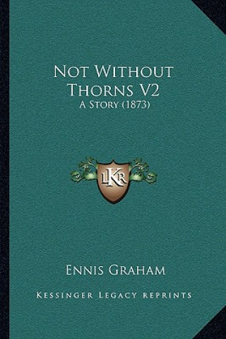 Not Without Thorns V2: A Story (1873)