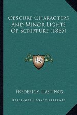 Obscure Characters and Minor Lights of Scripture (1885)