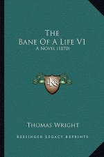 The Bane of a Life V1: A Novel (1870)