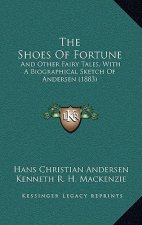 The Shoes of Fortune: And Other Fairy Tales, with a Biographical Sketch of Andersen (1883)