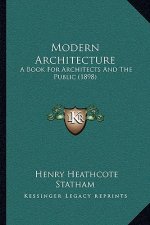 Modern Architecture: A Book for Architects and the Public (1898)