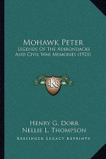 Mohawk Peter: Legends of the Adirondacks and Civil War Memories (1921)