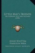Little May's Friends: Or Country Pets and Pastimes (1878)