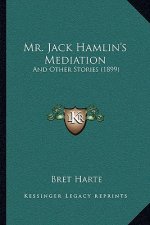Mr. Jack Hamlin's Mediation: And Other Stories (1899)