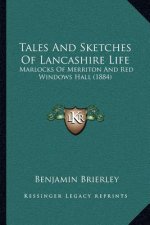 Tales and Sketches of Lancashire Life: Marlocks of Merriton and Red Windows Hall (1884)