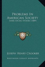 Problems in American Society: Some Social Studies (1889)