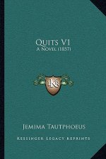 Quits V1: A Novel (1857)