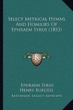 Select Metrical Hymns and Homilies of Ephraem Syrus (1853)