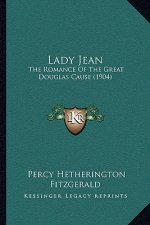 Lady Jean: The Romance of the Great Douglas Cause (1904)