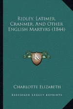 Ridley, Latimer, Cranmer, and Other English Martyrs (1844)