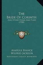 The Bride of Corinth: And Other Poems and Plays (1920)