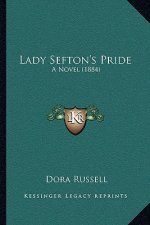 Lady Sefton's Pride: A Novel (1884)