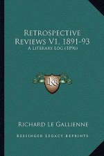Retrospective Reviews V1, 1891-93: A Literary Log (1896)