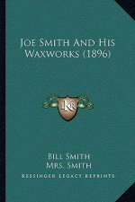 Joe Smith and His Waxworks (1896)