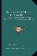 Luthy's Scientific Handwriting: Being an Analysis of Roman Script Form and Execution (1918)