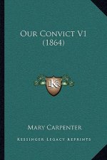 Our Convict V1 (1864)