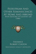 Pedestrian and Other Reminiscences at Home and Abroad: With Sketches of Country Life (1846)