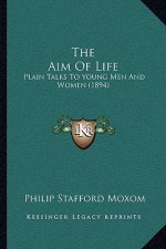 The Aim of Life: Plain Talks to Young Men and Women (1894)