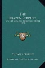 The Brazen Serpent: Or Life Coming Through Death (1879)