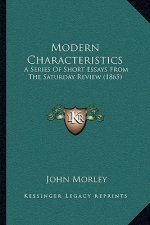 Modern Characteristics: A Series of Short Essays from the Saturday Review (1865)