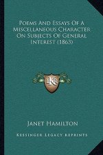 Poems and Essays of a Miscellaneous Character on Subjects of General Interest (1863)